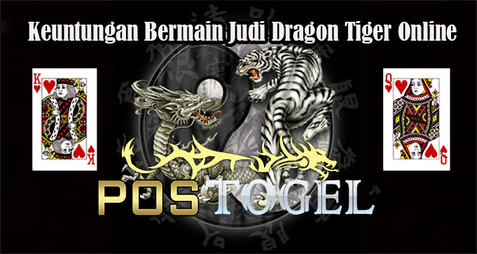 Keuntungan Bermain Judi Dragon Tiger Online